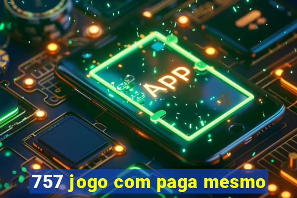 757 jogo com paga mesmo